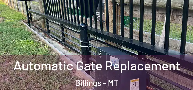  Automatic Gate Replacement Billings - MT
