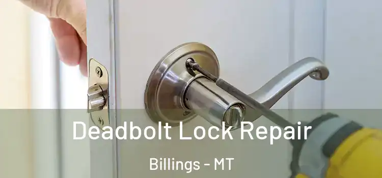  Deadbolt Lock Repair Billings - MT