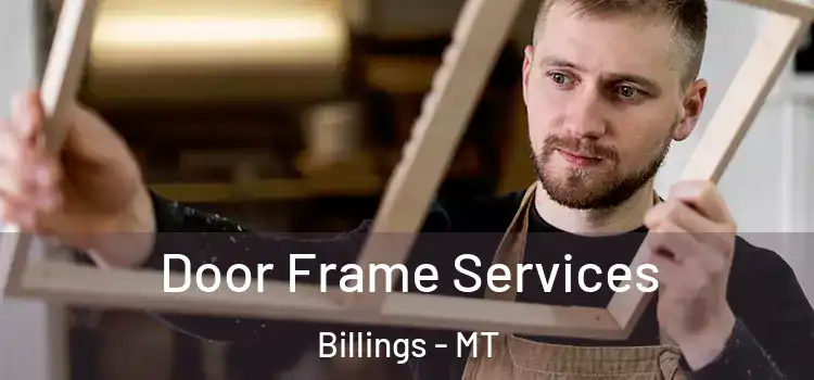  Door Frame Services Billings - MT