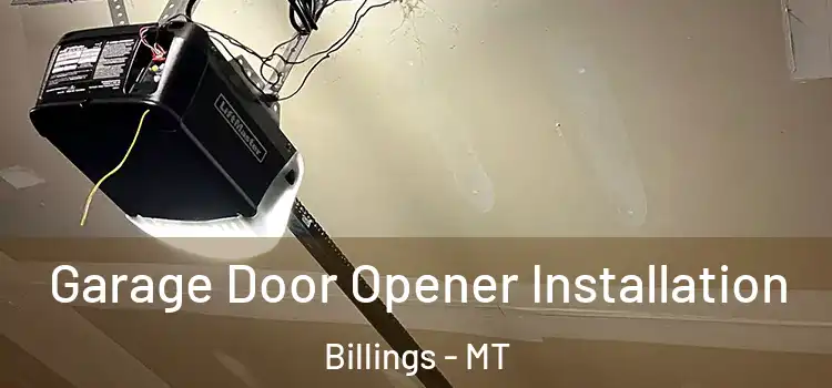  Garage Door Opener Installation Billings - MT