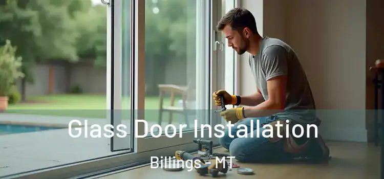  Glass Door Installation Billings - MT