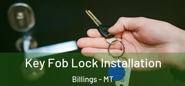  Key Fob Lock Installation Billings - MT