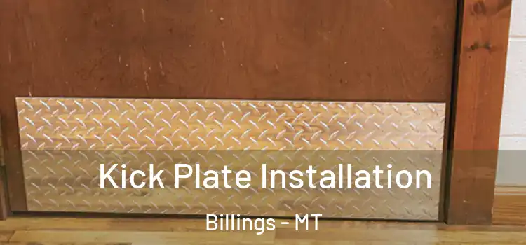 Kick Plate Installation Billings - MT