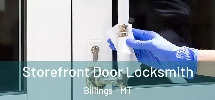  Storefront Door Locksmith Billings - MT
