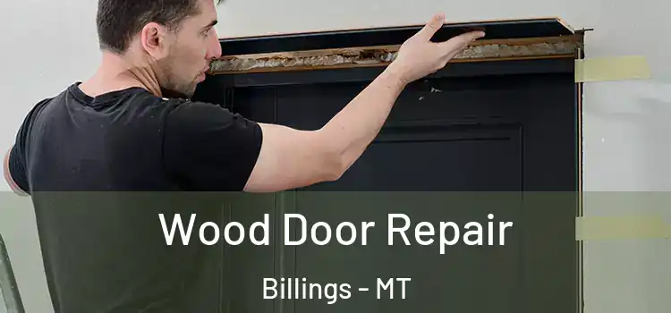 Wood Door Repair Billings - MT